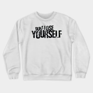 Don't lose yourself Crewneck Sweatshirt